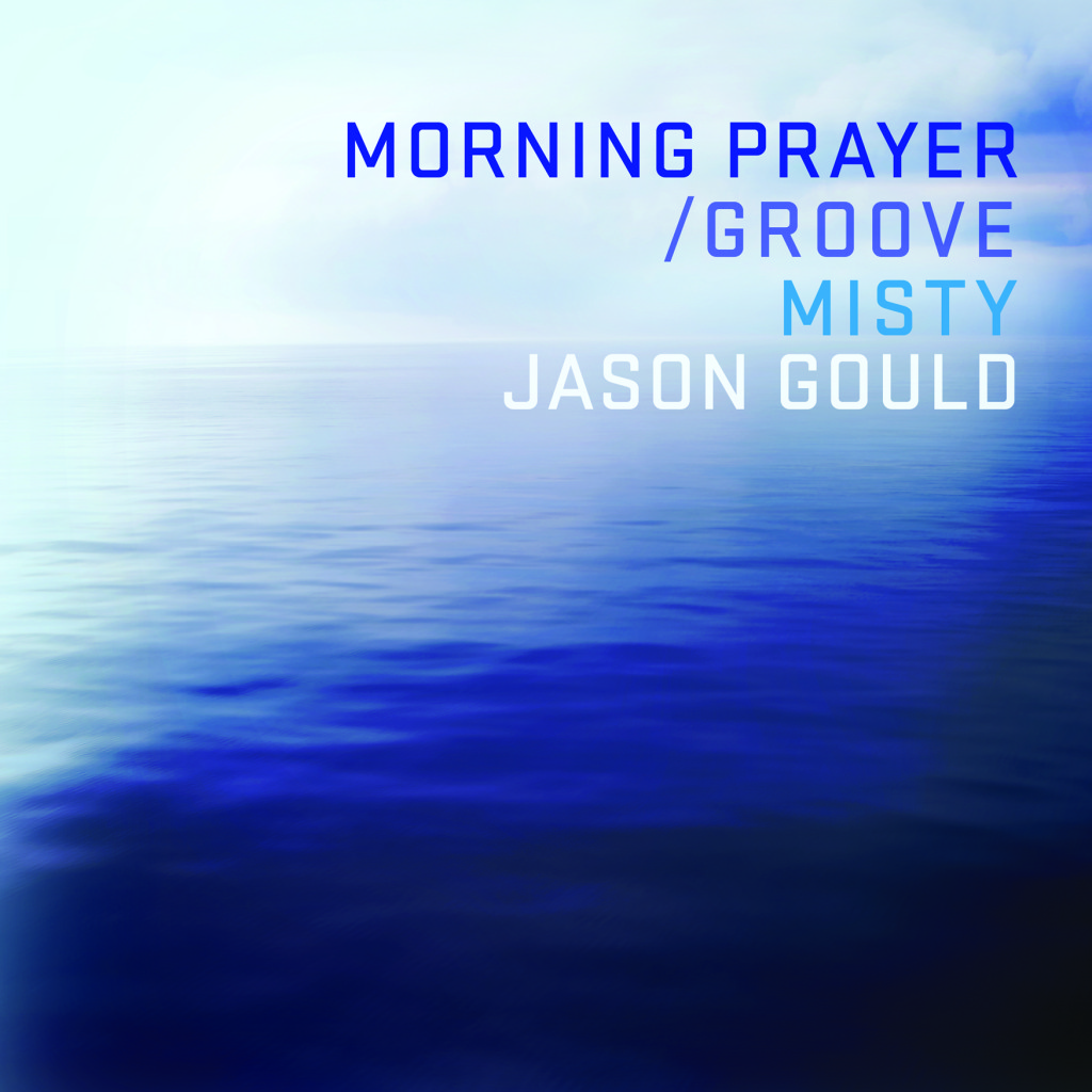 Jason Gould Morning Prayer/Misty