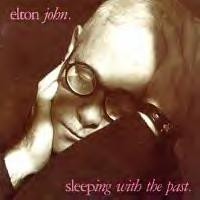 Elton John "Sleeping withe the Past"