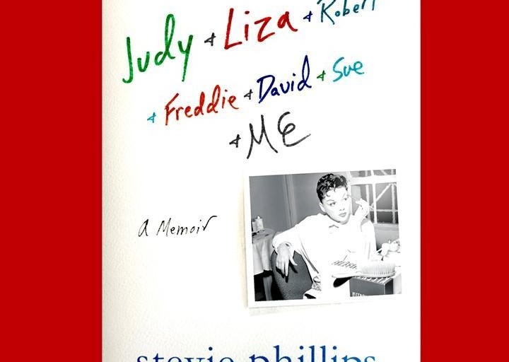 On Stevie Phillips’ Memoir: Judy + Liza et. al.